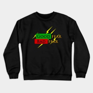 Good fear bad fear Crewneck Sweatshirt